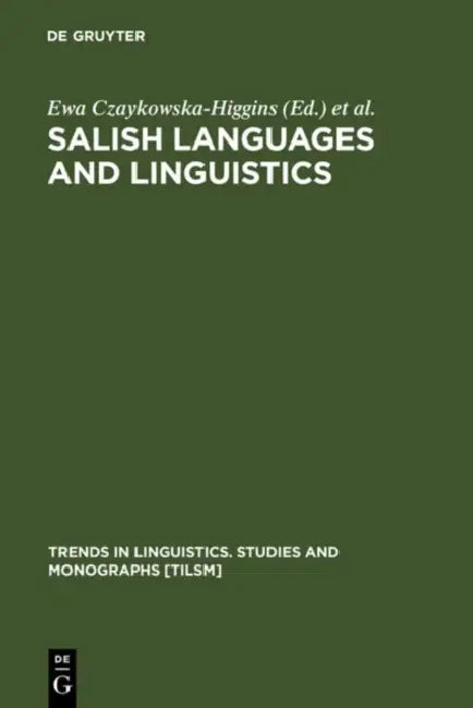 Salish Languages and Linguistics by Ewa Czaykowska-Higgins, M. Dale Kinkade