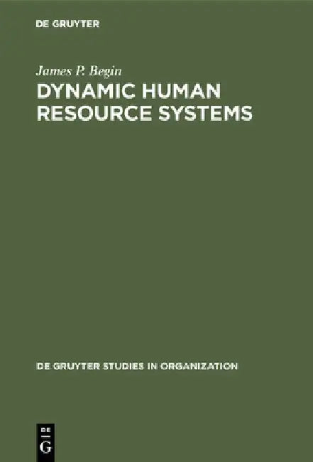 Dynamic Human Resource Systems by James P. Begin