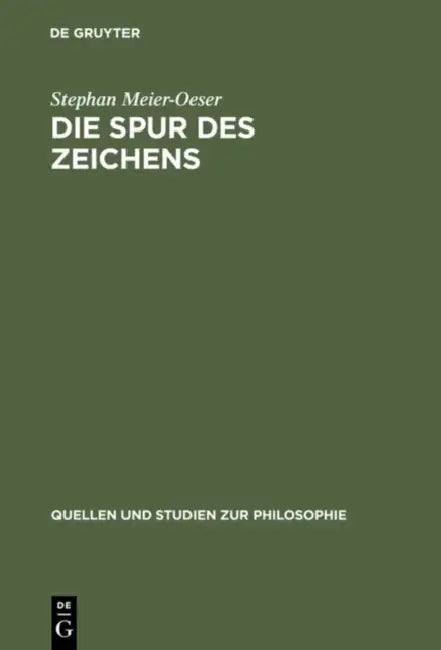 Die Spur Des Zeichens: Das Zeichen Und Seine Funktion in Der Philosophie Des Mittelalters Und Der Frühen Neuzeit by Stephan Meier-Oeser