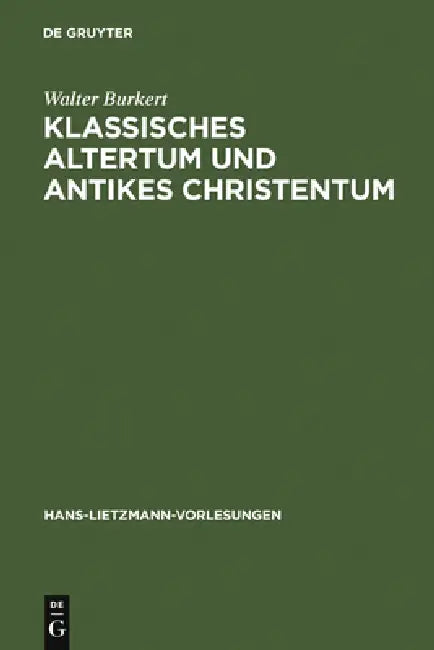 Klassisches Altertum und antikes Christentum by Walter Burkert
