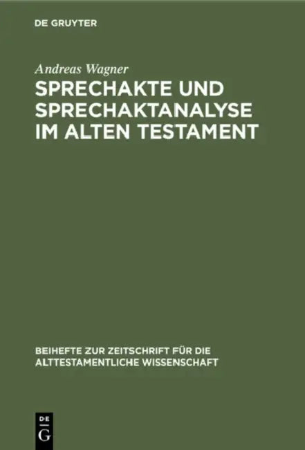 Sprechakte Und Sprechaktanalyse Im Alten Testament: Untersuchungen Im Biblischen Hebräisch an Der Nahtstelle Zwischen Handlungsebene Und Grammatik by Andreas Wagner