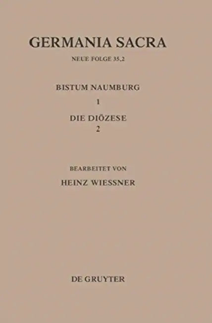 Die Bistümer Der Kirchenprovinz Magdeburg: Das Bistum Naumburg 1,2: Die Diözese by Heinz Wießner