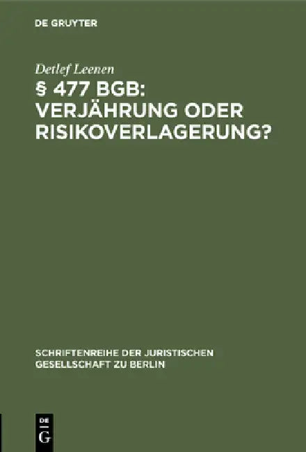 § 477 Bgb: Verjährung oder Risikoverlagerung? by Detlef Leenen