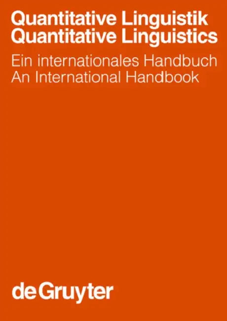 Quantitative Linguistik / Quantitative Linguistics: Ein Internationales by Reinhard (EDT)/ Altmann, Gabriel (EDT)/ Piotrowski, Rajmund G. (EDT) Kohler