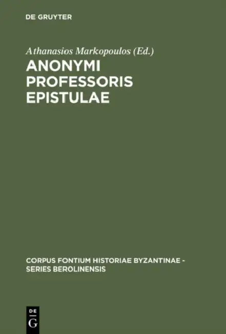 Anonymi Professoris Epistulae by Athanasios Markopoulos
