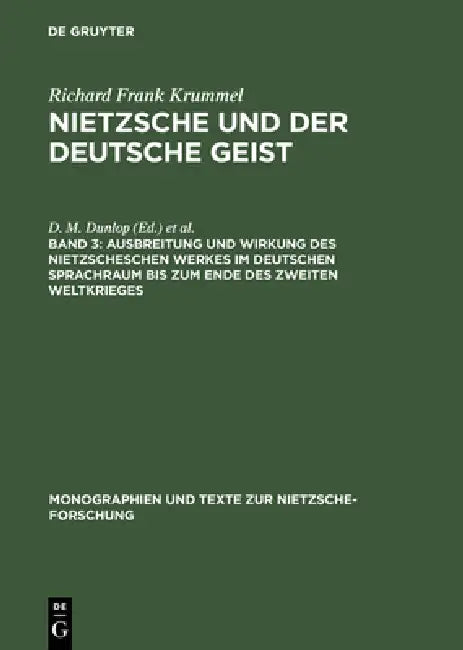 Ausbreitung Und Wirkung Des Nietzscheschen Werkes Im Deutschen Sprachraum Bis Zum Ende Des Zweiten Weltkrieges: Ein Schrifttumsverzeichnis Der Jahre 1 by Evelyn S. Krummel, Richard Frank Krummel