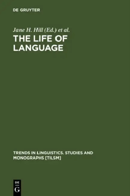 The Life of Language by Jane H. Hill, P. J. Mistry, Lyle Campbell
