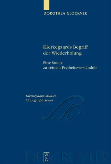 Kierkegaards Begriff der Wiederholung by Dorothea Glöckner