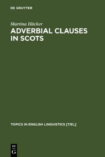 Adverbial Clauses in Scots by Martina Häcker