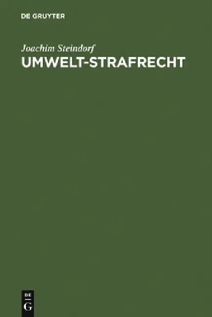 Umwelt-Strafrecht: (Sonderausgabe Der Kommentierung Der §§ 311c, D; 324-330d in Der 11. Aufl. Des Leipziger Kommentars Zum Strafgesetzbuch) by Joachim Steindorf