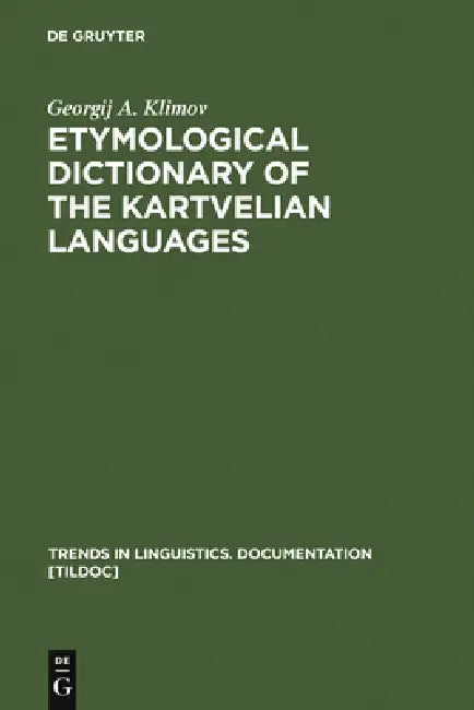Etymological Dictionary of the Kartvelian Languages by Georgij A. Klimov
