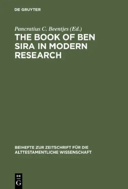 The Book of Ben Sira in Modern Research: Proceedings of the First International Ben Sira Conference, 28-31 July 1996 Soesterberg, Netherlands by Pancratius C. Beentjes