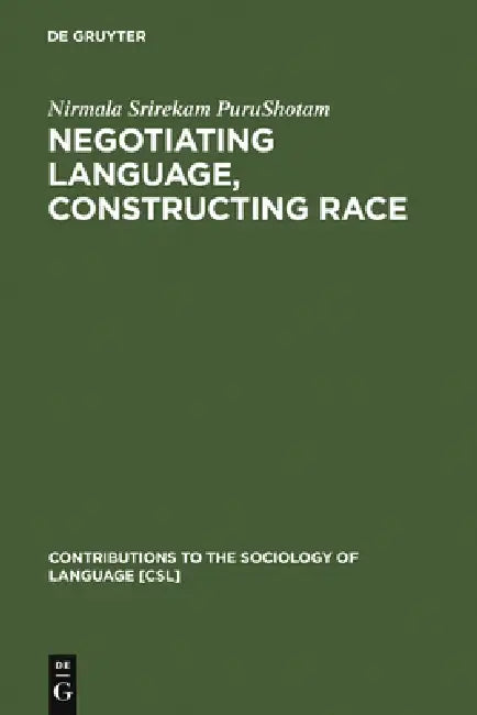 Negotiating Language, Constructing Race by Nirmala Srirekam Purushotam