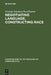 Negotiating Language, Constructing Race by Nirmala Srirekam Purushotam