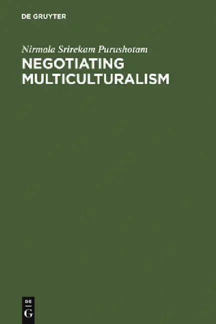 Negotiating Multiculturalism by Nirmala Srirekam Purushotam