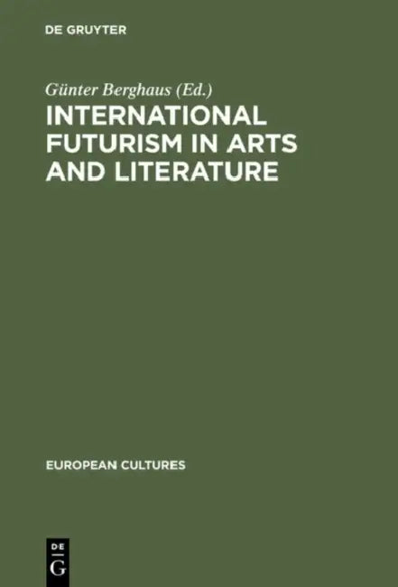 International Futurism in Arts and Literature by Günter Berghaus