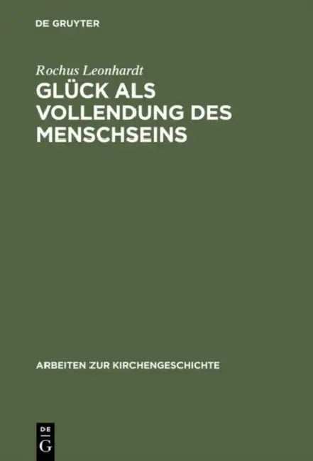 Glück als Vollendung des Menschseins by Rochus Leonhardt