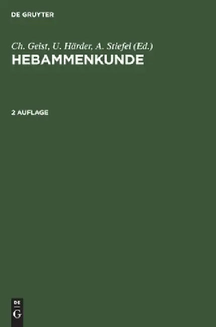 Hebammenkunde: Lehrbuch Für Schwangerschaft, Geburt, Wochenbett Und Beruf by No Contributor