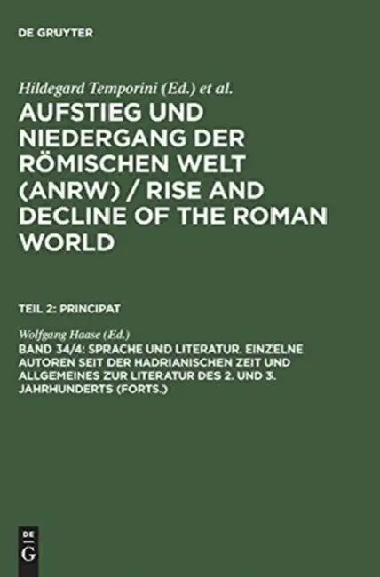 Sprache Und Literatur. Einzelne Autoren Seit Der Hadrianischen Zeit Und Allgemeines Zur Literatur Des 2. Und 3. Jahrhunderts (Forts.) by Wolfgang Haase