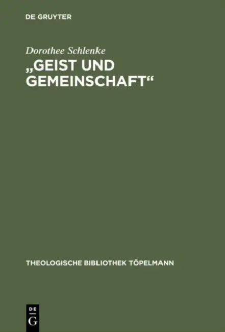 "Geist Und Gemeinschaft": Die Systematische Bedeutung Der Pneumatologie Fur Friedrich Schleiermachers Theorie Der Christlichen Frommigkeit by Dorothee Schlenke