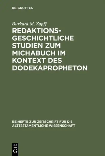Redaktionsgeschichtliche Studien zum Michabuch im Kontext des Dodekapropheton by Burkard M. Zapff
