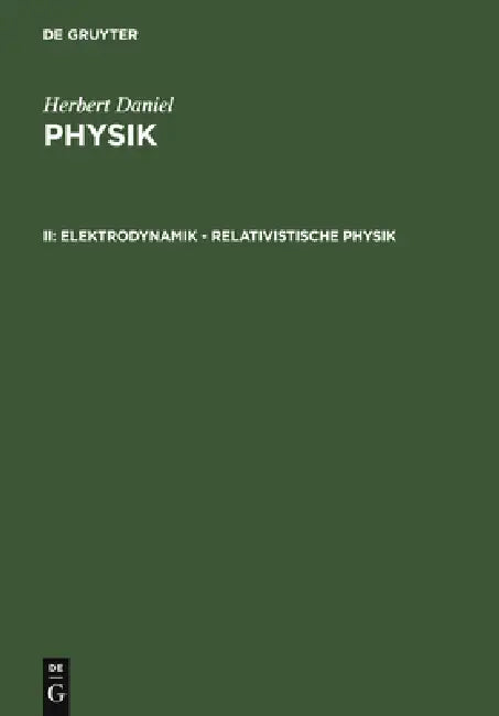 Elektrodynamik - relativistische Physik by Herbert Daniel