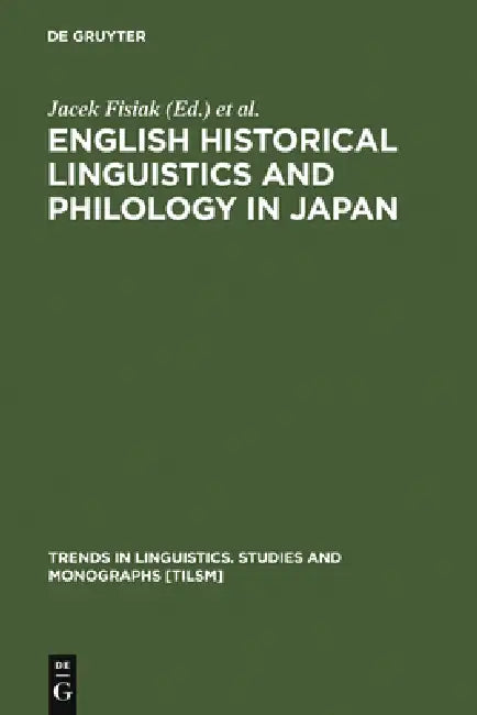 English Historical Linguistics and Philology in Japan by Jacek Fisiak, Akio Oizumi