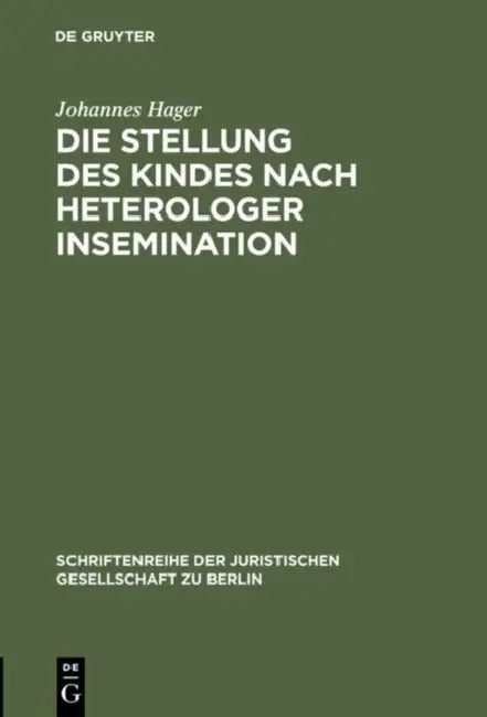 Die Stellung des Kindes nach heterologer Insemination by Johannes Hager