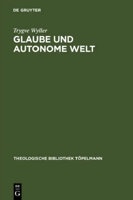Glaube und autonome Welt by Trygve Wyller