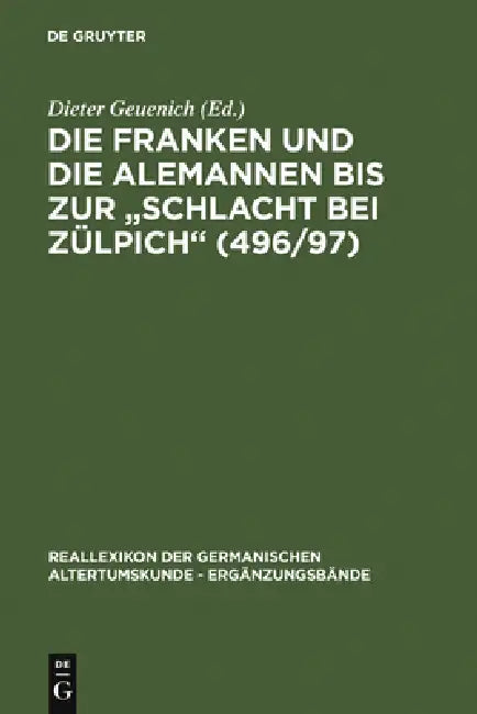 Die Franken Und Die Alemannen Bis Zur Schlacht Bei Zülpich (496/97) by Dieter Geuenich