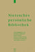 Nietzsches Persönliche Bibliothek by Giuliano Campioni, Paolo D'Iorio, Maria Christina Fornari