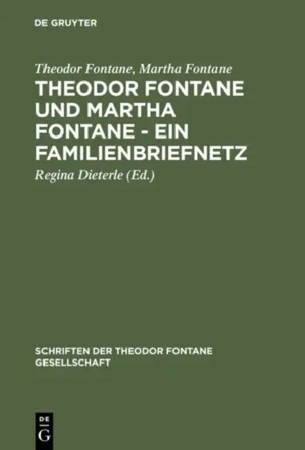 Theodor Fontane und Martha Fontane - Ein Familienbriefnetz by Theodor Fontane, Martha Fontane, Regina Dieterle