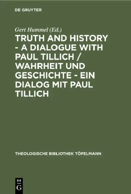 Truth and History - A Dialogue with Paul Tillich / Wahrheit Und Geschichte - Ein Dialog Mit Paul Tillich: Proceedings of the VI. International Symposi by Gert Hummel