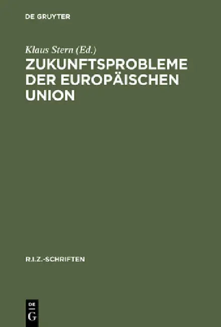 Zukunftsprobleme der Europäischen Union by Klaus Stern