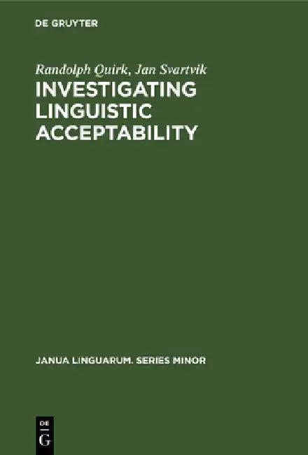 Investigating Linguistic Acceptability by Randolph Quirk, Jan Svartvik