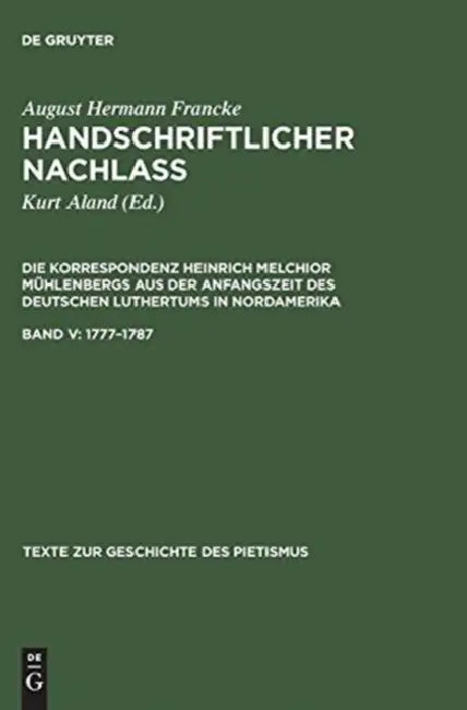 Handschriftlicher Nachlass, Band V, Texte zur Geschichte des Pietismus (1777-1787) by Kurt Aland, Hermann Wellenreuther, Beate Köster
