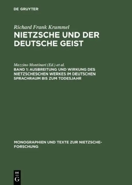 Ausbreitung Und Wirkung Des Nietzscheschen Werkes Im Deutschen Sprachraum Bis Zum Todesjahr: Ein Schrifttumsverzeichnis Der Jahre 1867-1900 by Evelyn S. Krummel, Richard Frank Krummel