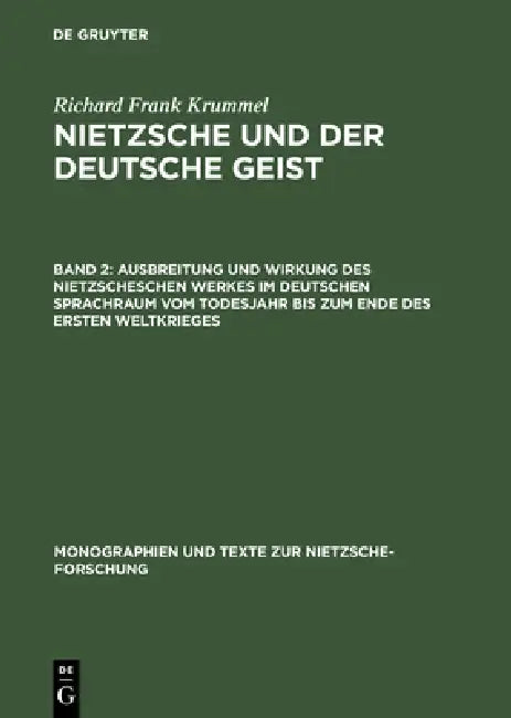 Ausbreitung Und Wirkung Des Nietzscheschen Werkes Im Deutschen Sprachraum Vom Todesjahr Bis Zum Ende Des Ersten Weltkrieges: Ein Schrifttumsverzeichni by Evelyn S. Krummel, Richard Frank Krummel