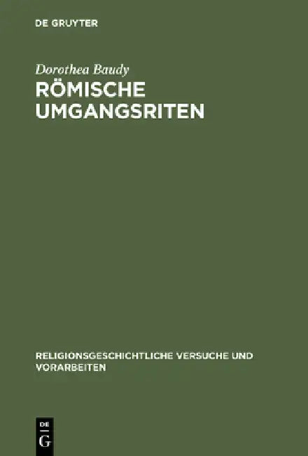 Römische Umgangsriten: Eine Ethologische Untersuchung Der Funktion Von Wiederholung Für Religiöses Verhalten by Dorothea Baudy