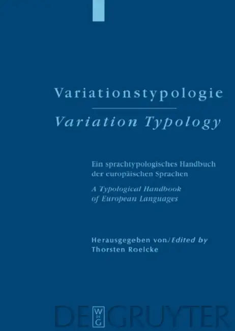 Variationstypologie / Variation Typology: Ein Sprachtypologisches Handbuch Der Europäischen Sprachen in Geschichte Und Gegenwart / A Typological Handb by Thorsten Roelcke