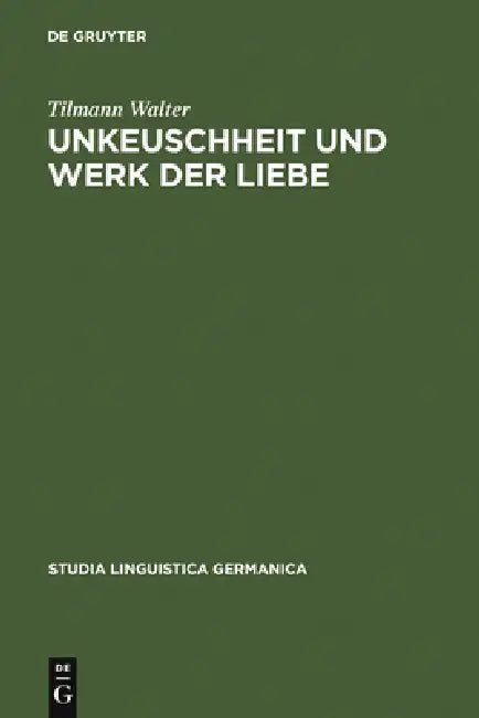 Unkeuschheit und Werk der Liebe by Tilmann Walter