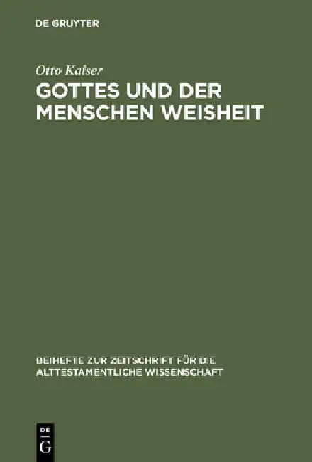 Gottes Und Der Menschen Weisheit: Gesammelte Aufsätze by Otto Kaiser