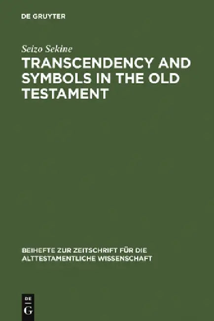 Transcendency and Symbols in the Old Testament by Seizo Sekine