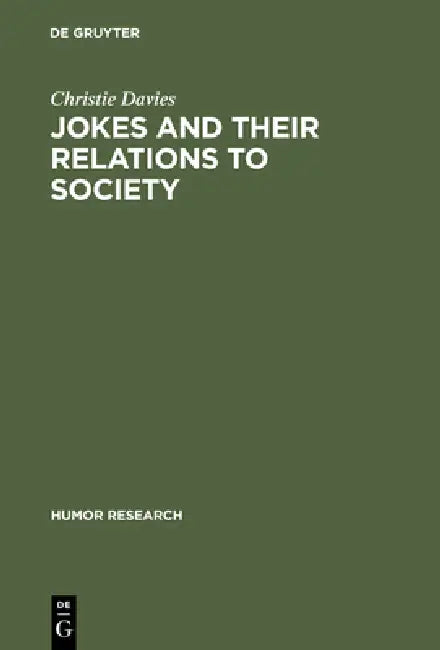 Jokes and Their Relations to Society by Christie Davies