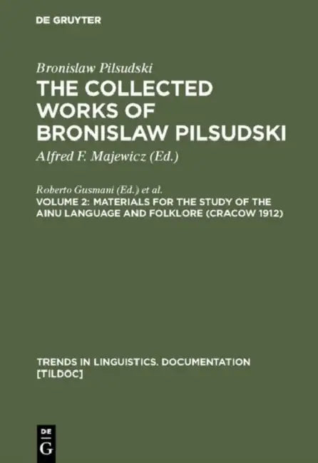Materials for the Study of the Ainu Language and Folklore (Cracow 1912) by Alfred F. Majewicz, Bronislaw Pilsudski