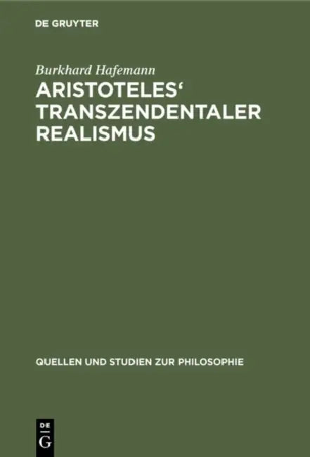 Aristoteles' Transzendentaler Realismus: Inhalt Und Umfang Erster Prinzipien in Der Metaphysik by Burkhard Hafemann