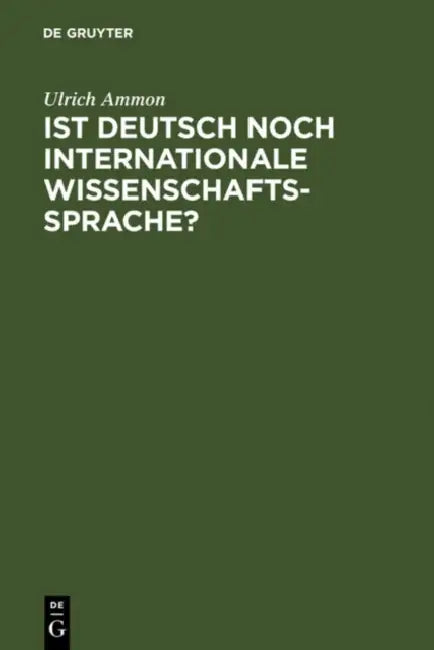 Ist Deutsch noch internationale Wissenschaftssprache? by Ulrich Ammon