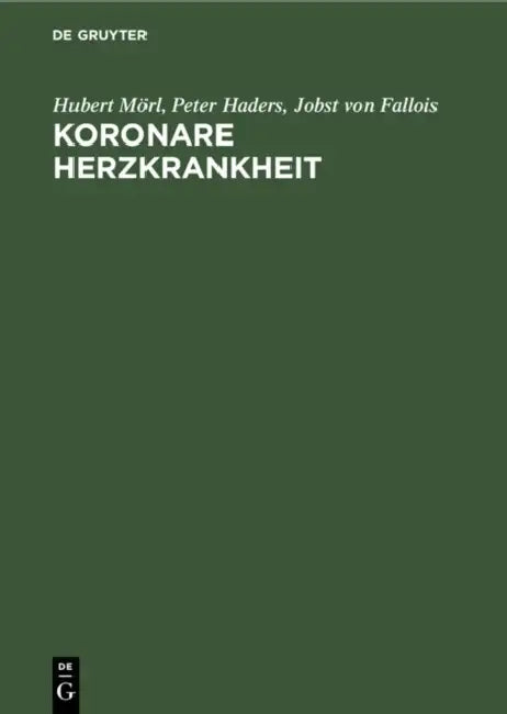 Koronare Herzkrankheit: Diagnostik Und Therapie in Der PRAXIS by Hubert Mörl, Peter Haders, Jobst Von Fallois