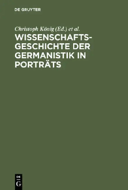 Wissenschaftsgeschichte Der Germanistik in Porträts by Christoph König, Hans-Harald Müller, Werner Röcke