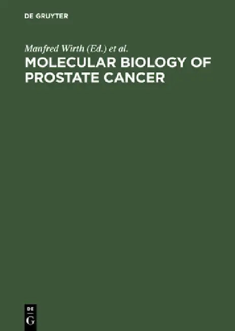 Molecular Biology of Prostate Cancer by Manfred Wirth, J. E. Altwein, B. Schmitz-Dräger